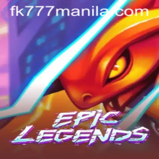 The Intriguing World of EpicLegends and the Impact of FK777 Manila