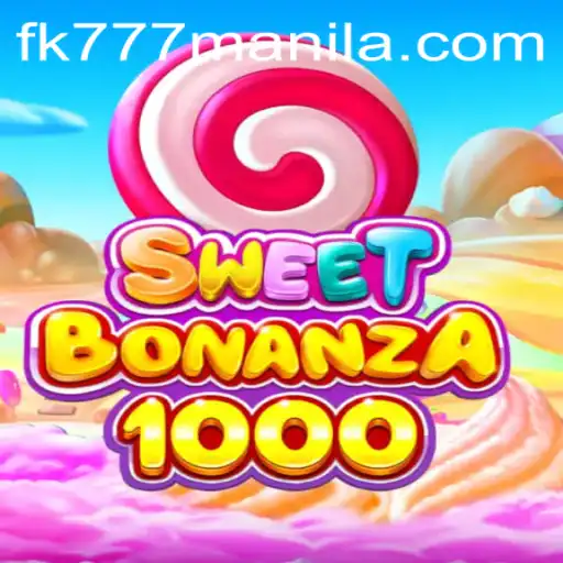 Exploring the Vibrant World of SweetBonanza1000 and the Buzz of FK777 Manila